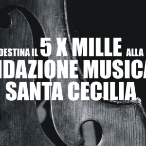 Destina il 5×1000 alla Fondazione Musicale Santa Cecilia